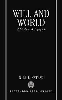 Cover image for Will and World: Study in Metaphysics