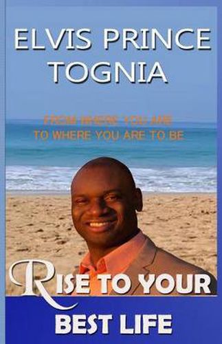 Cover image for Rise To Your Best Life: From where you are to where you are to be