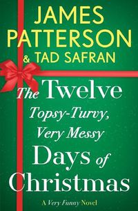 Cover image for The Twelve Topsy-Turvy, Very Messy Days of Christmas