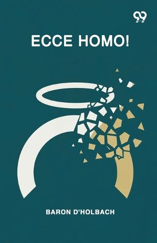 Cover image for Ecce Homo! Or, A Critical Inquiryintothe Historyofjesus Of NazarethBeing A Rational Analysisofthe Gospels (Edition1)