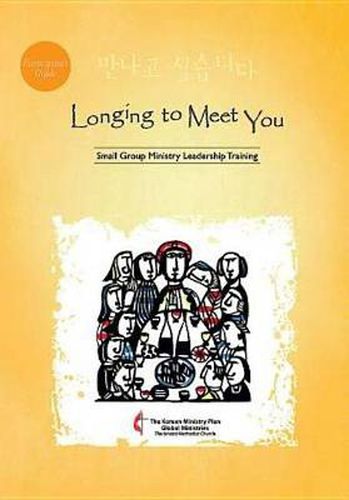 Cover image for Longing to Meet You Participant's Guide: Small Group Ministry Leadership Training