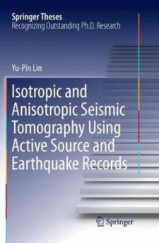 Isotropic and Anisotropic Seismic Tomography Using Active Source and Earthquake Records