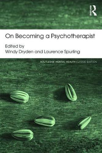 Cover image for On Becoming a Psychotherapist: Routledge Mental Health Classic Editions