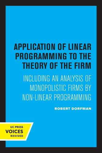 Cover image for Application of Linear Programming to the Theory of the Firm: Including an Analysis of Monopolistic Firms by Non-Linear Programming