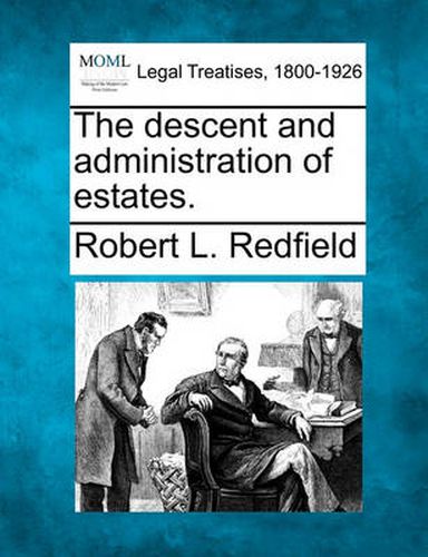 Cover image for The Descent and Administration of Estates.