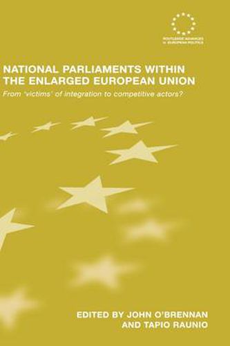 Cover image for National Parliaments within the Enlarged European Union: From 'Victims' of Integration to Competitive Actors?