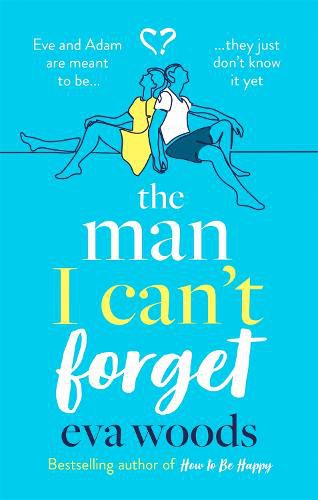 Cover image for The Man I Can't Forget: Eve and Adam are meant to be, they just don't know it yet.