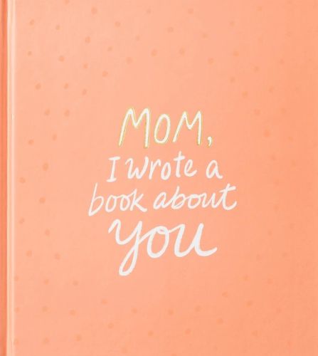 Mom, I Wrote a Book about You