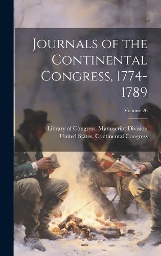 Cover image for Journals of the Continental Congress, 1774-1789; Volume 26