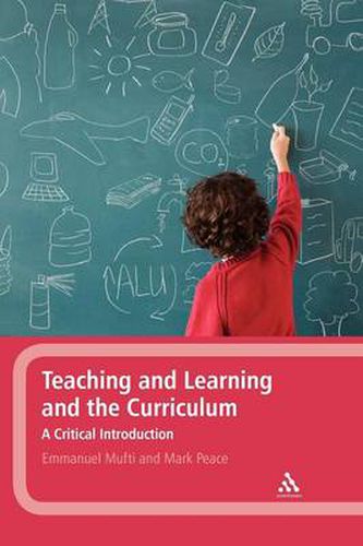 Cover image for Teaching and Learning and the Curriculum: A Critical Introduction