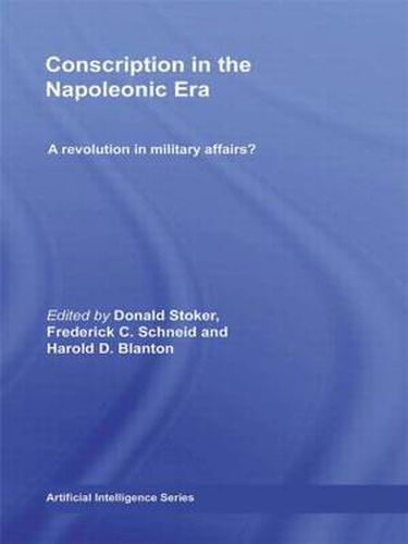 Cover image for Conscription in the Napoleonic Era: A Revolution in Military Affairs?