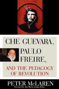 Cover image for Che Guevara, Paulo Freire, and the Pedagogy of Revolution