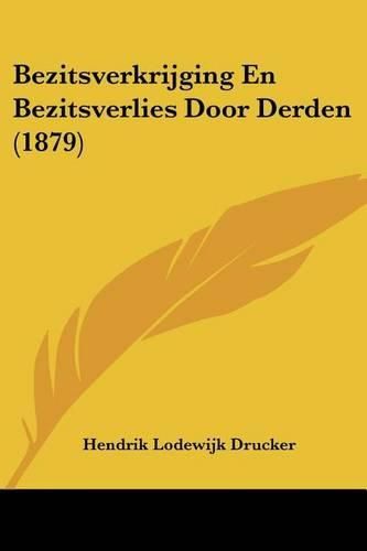 Cover image for Bezitsverkrijging En Bezitsverlies Door Derden (1879)