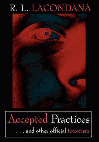 Cover image for Accepted Practices: ..and Other Official Terrorism