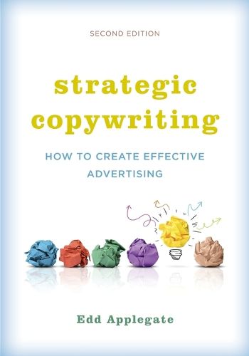 Cover image for Strategic Copywriting: How to Create Effective Advertising