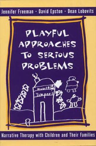 Cover image for Playful Approaches to Serious Problems: Narrative Therapy with Children and their Families