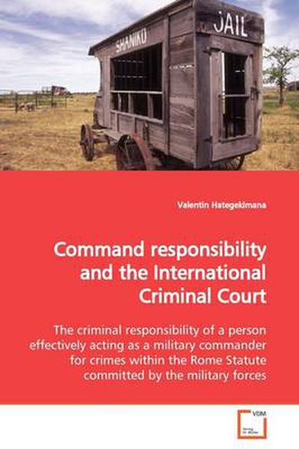 Cover image for Command Responsibility and the International Criminal Court
