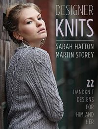 Cover image for Designer Knits: Sarah Hatton & Martin Storey: 22 Handknit Designs for Him & Her