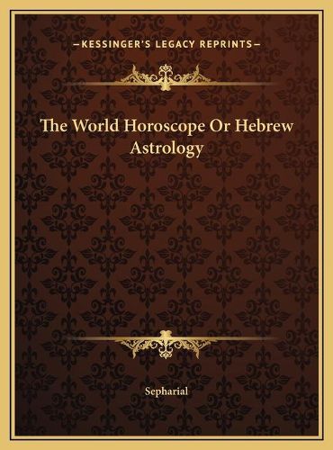 Cover image for The World Horoscope or Hebrew Astrology