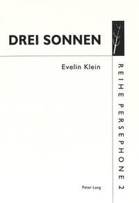 Cover image for Drei Sonnen: Performance Von Evelin Klein (1984-1997). Auch Eine Interpretation Von Franz Schuberts -Winterreise-