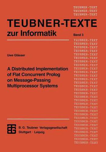 Cover image for A Distributed Implementation of Flat Concurrent PROLOG on Message-Passing Multiprocessor Systems