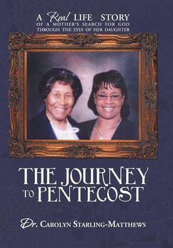 Cover image for THE Journey to Pentecost: A Real Life Story of A Mother's Search for God Through the Eyes of Her Daughter