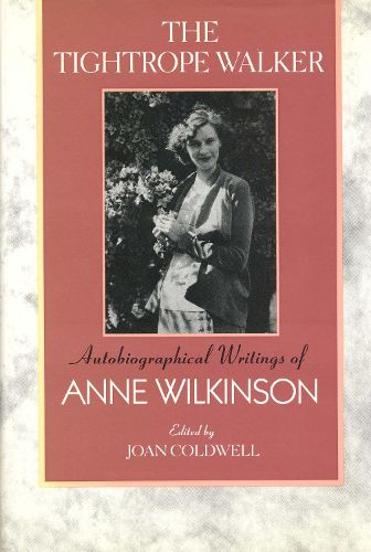 Cover image for The Tightrope Walker: Autobiographical Writings of Anne Wilkinson