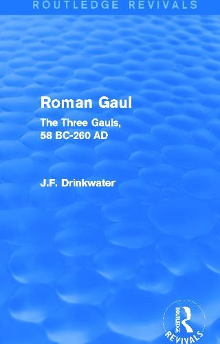 Cover image for Roman Gaul (Routledge Revivals): The Three Provinces, 58 BC-AD 260