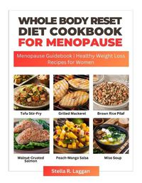 Cover image for Whole Body Reset Diet Cookbook For Menopause 2024
