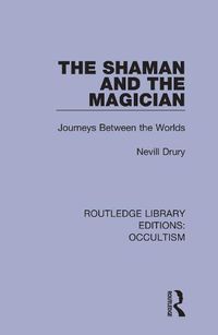 Cover image for The Shaman and the Magician: Journeys Between the Worlds