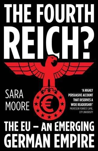 Cover image for The Fourth Reich?: The EU - An Emerging German Empire