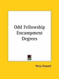 Cover image for Odd Fellowship Encampment Degrees