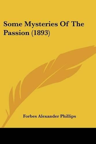 Cover image for Some Mysteries of the Passion (1893)