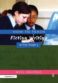 Cover image for How to Teach Fiction Writing at Key Stage 3