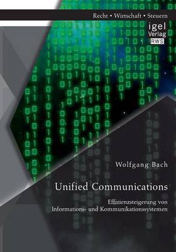 Cover image for Unified Communications: Effizienzsteigerung von Informations- und Kommunikationssystemen