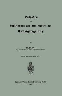 Cover image for Leitfaden Fur Vorlesungen Aus Dem Gebiete Der Ertragsregelung