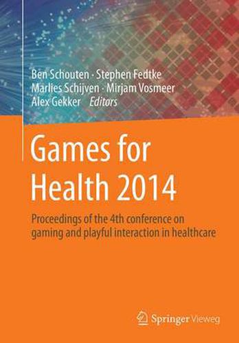 Cover image for Games for Health 2014: Proceedings of the 4th conference on gaming and playful interaction in healthcare