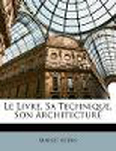 Cover image for Le Livre, Sa Technique, Son Architecture