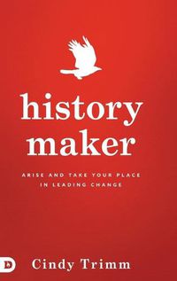 Cover image for History Maker: Arise and Take Your Place in Leading Change