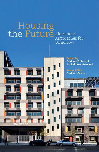 Housing the Future: Alternative Approaches for Tomorrow