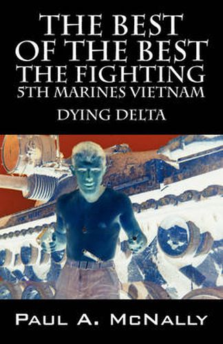 Cover image for The Best of the Best the Fighting 5th Marines Vietnam: Dying Delta