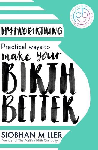 Cover image for Hypnobirthing: Practical Ways to Make Your Birth Better