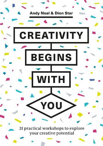 Cover image for Creativity Begins With You: 31 Practical Workshops to Explore Your Creative Potential