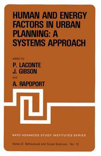 Cover image for Human and Energy Factors in Urban Planning: A Systems Approach: Proceedings of the NATO Advanced Study Institute on  Factors Influencing Urban Design  Louvain-la-Neuve, Belgium, July 2-13, 1979