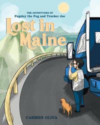 Cover image for The Adventures of Pugsley the Pug and Trucker Joe: Lost in Maine