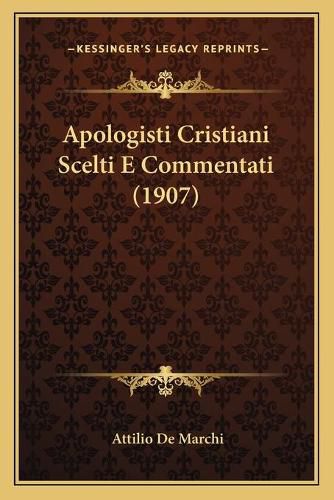 Cover image for Apologisti Cristiani Scelti E Commentati (1907)