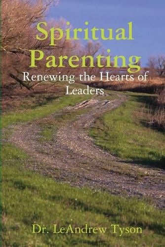 Cover image for Spiritual Parenting: Renewing the Hearts of Leaders