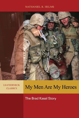 Cover image for My Men Are My Heroes: The Brad Kasal Story