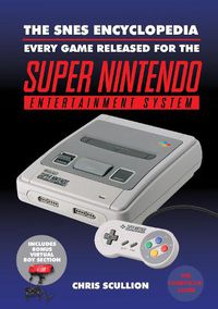 Cover image for The SNES Encyclopedia: Every Game Released for the Super Nintendo Entertainment System