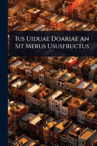 Cover image for Ius Uiduae Doariae An Sit Merus Ususfructus